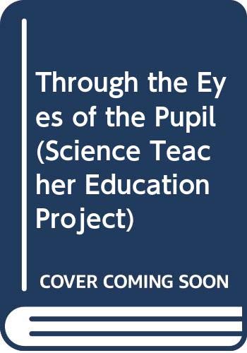 Book Through the Eyes of the Pupil (Science Teacher Education Project) free