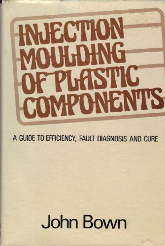 Book Injection moulding of plastic components: A guide to efficiency, fault diagnosis, and cure free