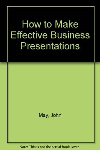 Book How To Make Effective Business Presentations--and Win!: A Practical A-to-z Guide free