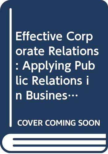 Book Effective Corporate Relations: Applying Public Relations in Business and Industry free