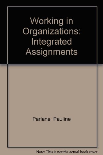 Book Working In Organizations: Integrated Assignments free