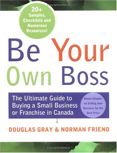 Book Be Your Own Boss: The Insider's Guide to Buying a Small Business or Franchise in Canada free