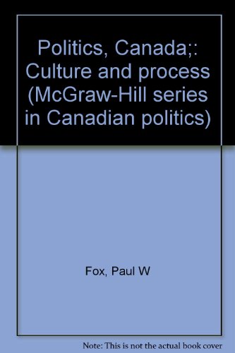Book Politics, Canada;: Culture and process (McGraw-Hill series in Canadian politics) free