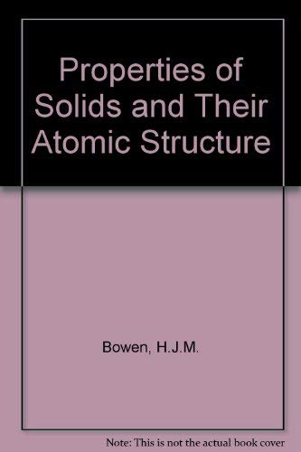 Book Properties of Solids and Their Atomic Structure free