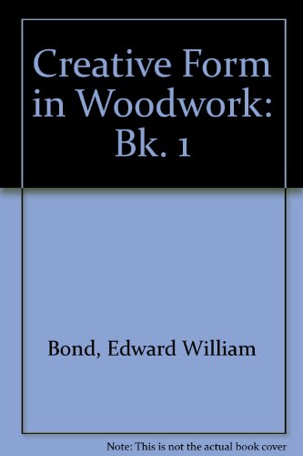 Book Creative Form in Woodwork: Bk. 1 free