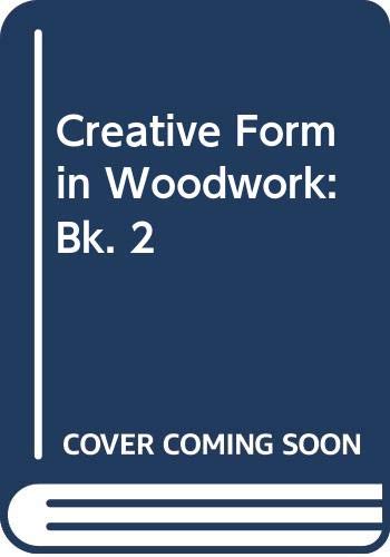 Book Creative Form in Woodwork: Bk. 2 free