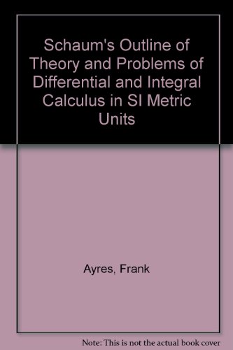 Book Schaum's Outline of Theory and Problems of Differential and Integral Calculus in SI Metric Units free