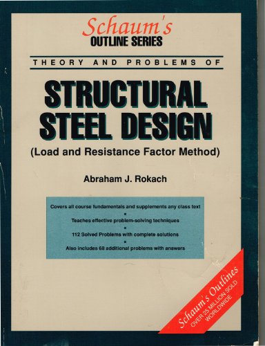 Book Schaum's Outline of THEORY AND PROBLEMS OF STRUCTURAL STEEL DESIGN (Load and Resistance Factor Method) free