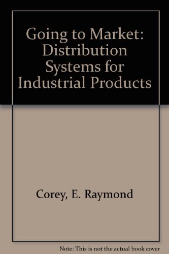 Book Going To Market: Distribution Systems For Industrial Products free
