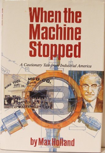 Book When The Machine Stopped: A Cautionary Tale From Industrial America free