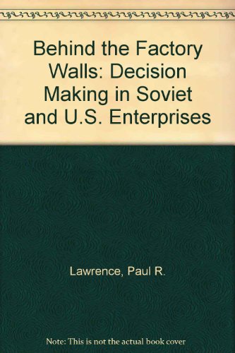 Book Behind The Factory Walls: Decision Making In Soviet And U.s. Enterprises free