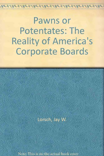 Book Pawns Or Potentates: The Reality Of America's Corporate Boards free