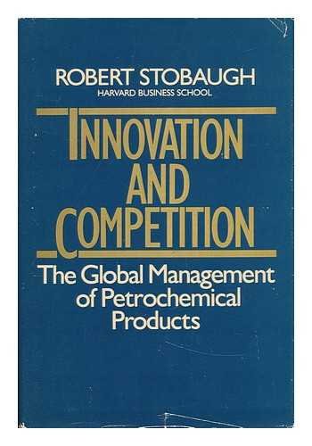 Book Innovation And Competition: The Global Management Of Petrochemical Products free