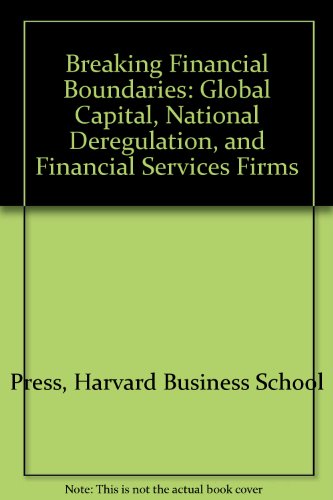 Book Breaking Financial Boundaries: Global Capital, National Deregulation, and Financial Services... free
