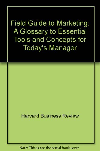 Book Field Guide To Marketing: A Glossary To Essential Tools And Concepts For Today's Manager free