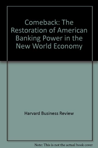 Book Comeback: The Restoration Of American Banking Power In The New World Economy free