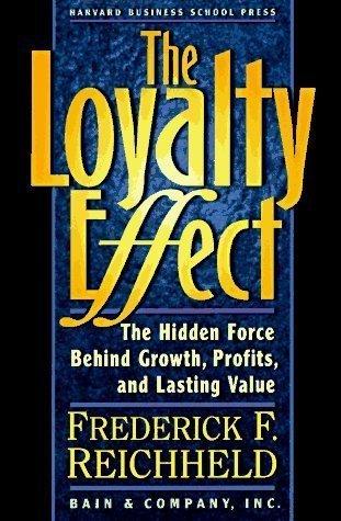 Book The Loyalty Effect: The Hidden Force Behind Growth, Profits, And Lasting Value free