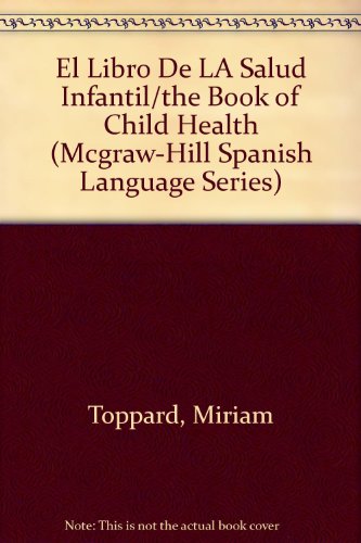 Book El Libro De La Salud Infantil/the Book Of Child Health (mcgraw-hill Spanish Language Series) free