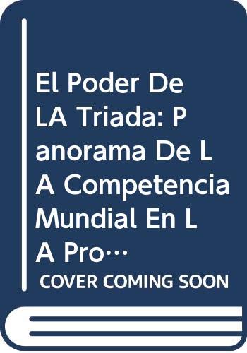 Book El Poder De La Triada: Panorama De La Competencia Mundial En La Proxima Decada (triad Power : Coming Shape Of Global Competition) free
