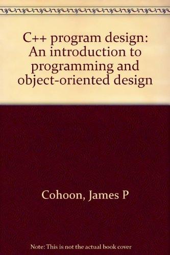 Book C++ program design: An introduction to programming and object-oriented design free