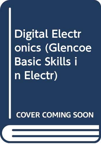 Book Digital Electronics (Glencoe Basic Skills in Electricity & Electronics Series) free