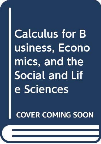Book Calculus for Business, Economics and the Social and Life Sciences free