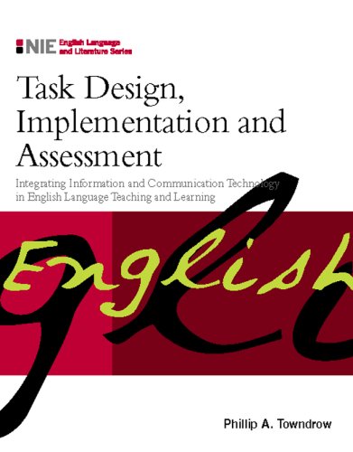 Book Task Design, Implementation and Assessment: Integrating Information and Communication Technology in English Language Teaching and Learning free