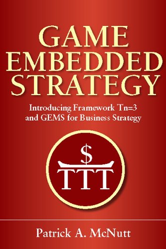 Book Game Embedded Strategy: Introducing Framework Tn=3 and GEMS for Business Strategy free