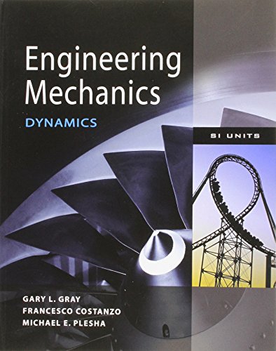 Book Engineering Mechanics: Dynamics. by Gary Gray, Francesco Costanzo and Michael Plesha free
