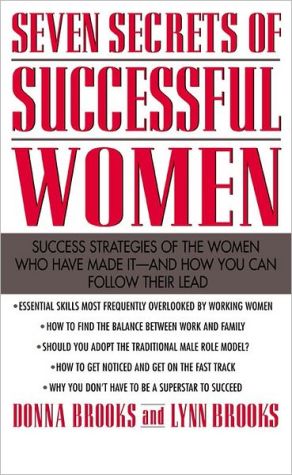 Book Seven Secrets of Successful Women: Success Strategies of the Women Who Have Made It - And How You Can Follow Their Lead free