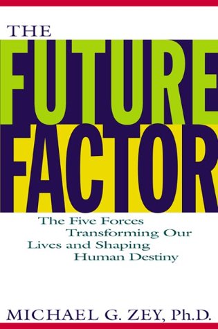 Book The Future Factor: The Five Forces Transforming Our Lives and Shaping Human Destiny free