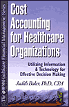 Book Cost Accounting for Healthcare Organizations: Utilizing Information and Technology for Effective Decision Making free