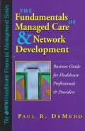 Book Fundamentals of Managed Care and Network Development: A Business Guide for Healthcare Professionals and Providers (Hfma Healthcare Financial Management Series) free