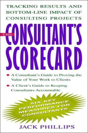 Book The Consultant's Scorecard: Tracking Results and Bottom-Line Impact of Consulting Projects free