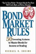 Book Bond Market Rules: 50 Investing Axioms to Master Bonds for Income or Trading free