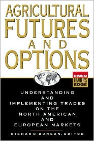 Book Agricultural Futures and Options: Understanding and Implementing Trades on the North American and European Markets free