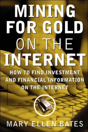 Book Mining for Gold on The Internet: How to Find Investment and Financial Information on the Internet (CLS.EDUCATION) free