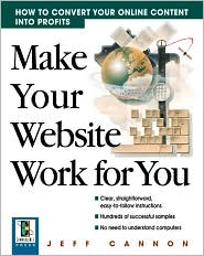 Book Make Your Website Work for You: How to Convert Online Content Into Profits free