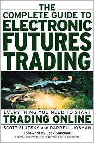 Book The Complete Guide to Electronic Trading Futures: Everything You Need to Kow to Start Trading Online: Everything You Need to Start Trading On-line free