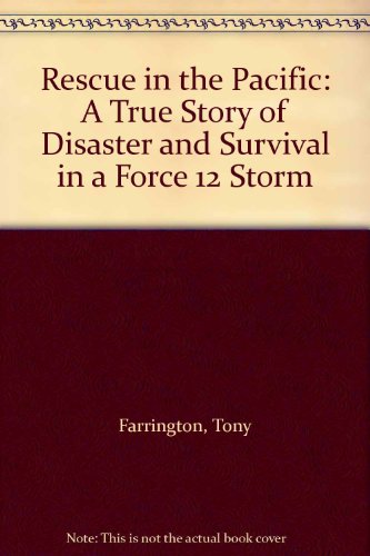 Book Rescue In The Pacific: A True Story Of Disaster And Survival In A Force 12 Storm free