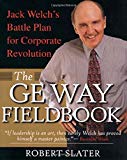 Book The GE Way Fieldbook: Jack Welch's Battle Plan for Corporate Revolution free