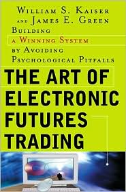 Book The Art of Electronic Futures Trading: Building a Winning System by Avoiding Psychological Pitfalls free