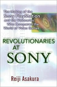 Book Revolutionaries at Sony: The Making of the Sony Playstation and the Visionaries Who Conquered the World of Video Games free