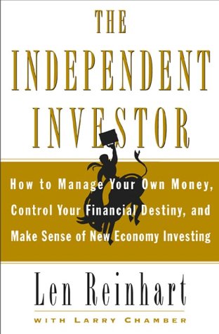 Book The Independent Investor: How To Manage Your Own Money, Control Your Financial Destiny, And Make Sense Of New Economy Investing free