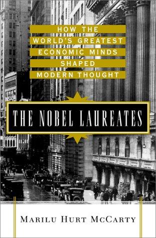 Book The Nobel Laureates: How the World's Greatest Economic Minds Shaped Modern Thought free