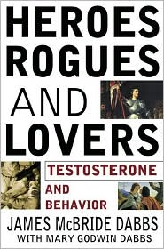 Book Heroes, Rogues, and Lovers: Testosterone and Behavior free