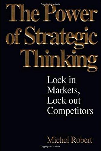 Book The Power of Strategic Thinking: Lock In Markets, Lock Out Competitors free