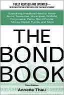 Book The Bond Book: Everything Investors Need to Know About Treasuries, Municipals, GNMAs, Corporates, Zeros, Bond Funds, Money Market Funds, and More free