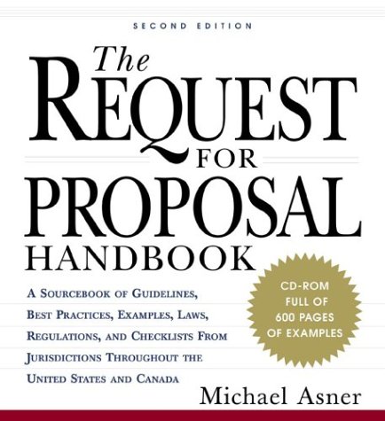 Book The Request for Proposal Handbook: A Sourcebook of Guidelines , Best Practices, Examples, Laws, Regulations, and Checklists from Jurisdictions Throughout the United States and Canada free