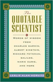 Book The Quotable Scientist Words of Wisdom from Charles Darwin, Albert Einstein, Richard Feynman, Galileo, Marie Curie, Rene Descartes, and more free